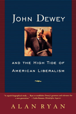 John Dewey and the High Tide of American Liberalism(English, Paperback, Ryan Alan)