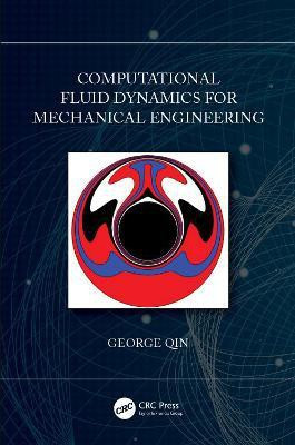 Computational Fluid Dynamics for Mechanical Engineering(English, Hardcover, Qin George)