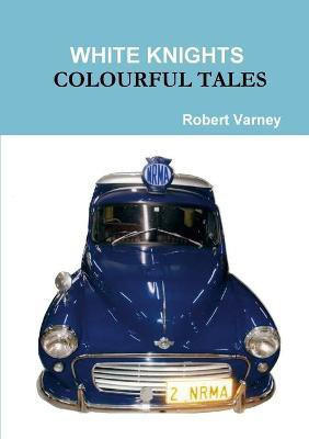 White Knights Colourful Tales(English, Paperback, Varney Robert)
