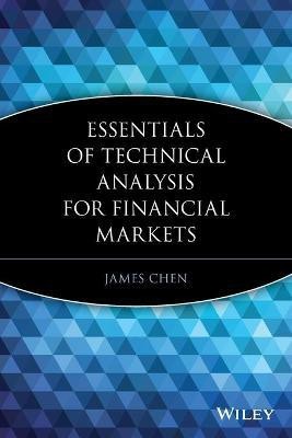 Essentials of Technical Analysis for Financial Markets(English, Paperback, Chen James)