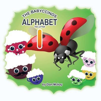 The Babyccinos Alphabet The Letter I(English, Paperback, McKay Dan)