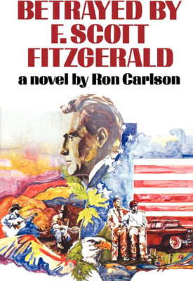 Betrayed by F. Scott Fitzgerald(English, Paperback, Carlson Ron)