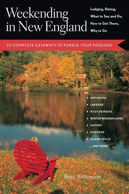 Weekending in New England: 22 Complete Getaways to Pursue Your Passions(English, Paperback, Wittemann Betsy)