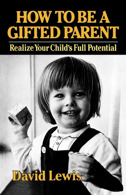 How to Be a Gifted Parent(English, Paperback, Lewis David)