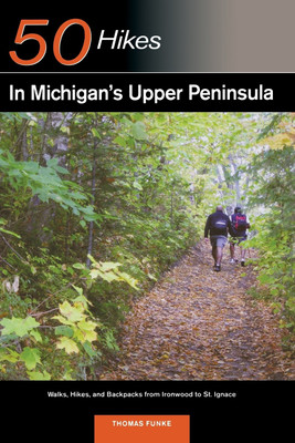 Explorer's Guide 50 Hikes in Michigan's Upper Peninsula(English, Paperback, Funke Thomas)