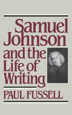 Samuel Johnson and the Life of Writing(English, Paperback, Fussell Paul)