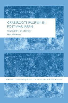 Grassroots Pacifism in Post-War Japan(English, Electronic book text, Yamamoto Mari)