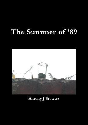 The summer of '89(English, Paperback, Stowers Antony J)