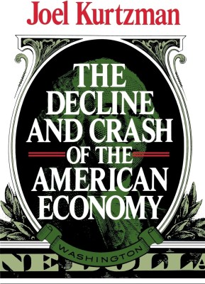 The Decline and Crash of the American Economy(English, Paperback, Kurtzman Joel)