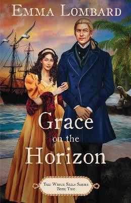 Grace on the Horizon (The White Sails Series Book 2)(English, Paperback, Lombard Emma)