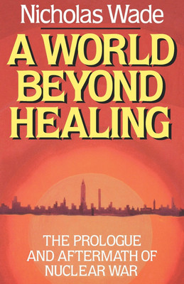 A World Beyond Healing(English, Paperback, Wade Nicholas)