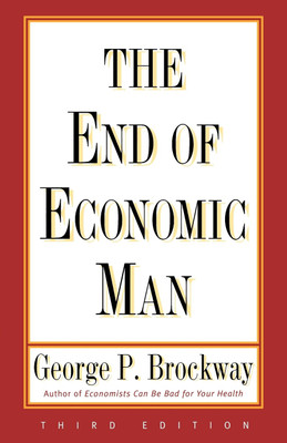 The End of Economic Man(English, Paperback, Brockway George P.)