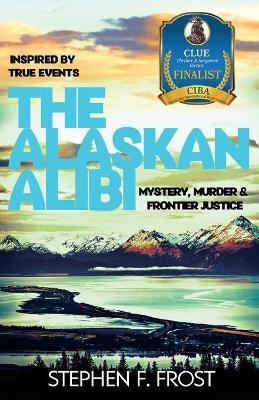 The Alaskan Alibi(English, Paperback, Frost Stephen)