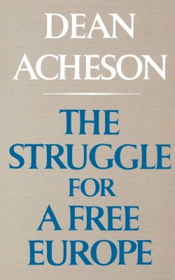 The Struggle For A Free Europe(English, Paperback, Acheson Dean)