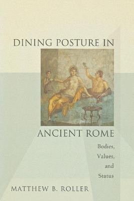 Dining Posture in Ancient Rome(English, Paperback, Roller Matthew B.)