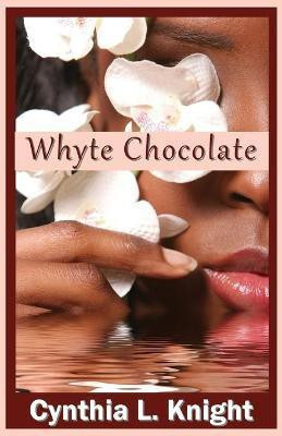 Whyte Chocolate(English, Paperback, Knight Cynthia L)