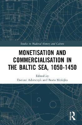 Monetisation and Commercialisation in the Baltic Sea, 1050-1450(English, Paperback, unknown)