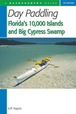 Day Paddling Florida's 10,000 Islands and Big Cypress Swamp(English, Paperback, Ripple Jeff)