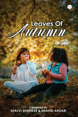 Leaves Of Autumn(English, Paperback, Shalvi Shankar, amp, Shahid Ansari)