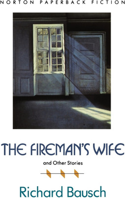 The Fireman's Wife and Other Stories(English, Paperback, Bausch Richard)