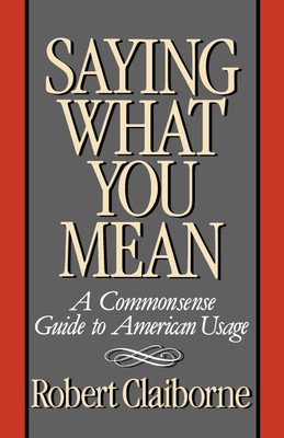 Saying What You Mean(English, Paperback, Claiborne Robert)