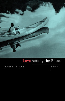 Love Among the Ruins(English, Paperback, Clark Robert)