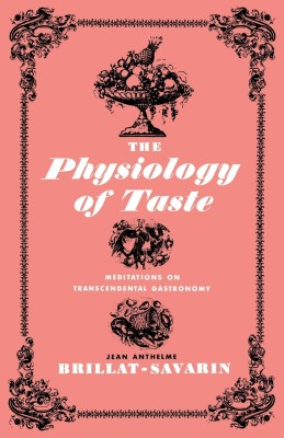 The Physiology of Taste(English, Paperback, Anthelme Brillat-Savarin Jean)