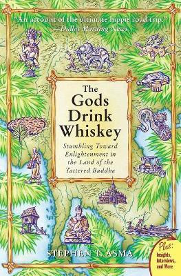 The God's Drink Whiskey: Stumbling Towards Enlightenment In The Land Of The Tattered Buddha(English, Paperback, Asma Stephen T)