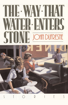 The Way That Water Enters Stone(English, Paperback, Dufresne John)
