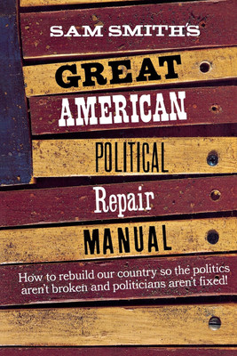 Sam Smith's Great American Political Repair Manual(English, Paperback, Smith Sam)