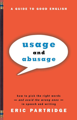 Usage and Abusage(English, Paperback, Partridge Eric)