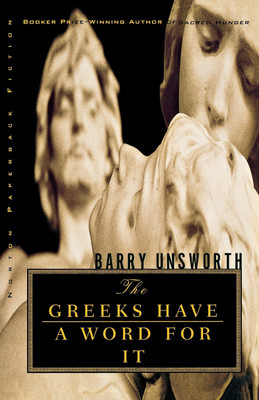The Greeks Have a Word for It(English, Paperback, Unsworth Barry)