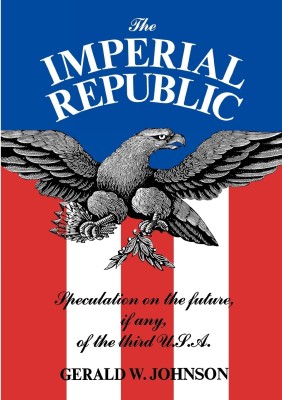 The Imperial Republic(English, Paperback, Johnson Gerald W.)