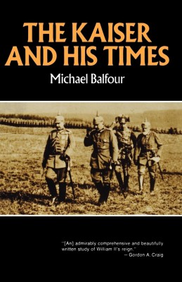 The Kaiser and His Times(English, Paperback, Balfour Michael)