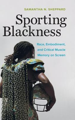 Sporting Blackness(English, Hardcover, Sheppard Samantha N.)