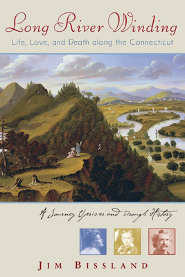 Long River Winding: Life, Love, and Death along the Connecticut(English, Paperback, Bissland Jim)