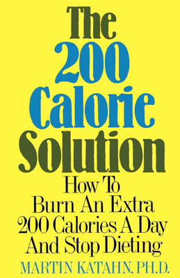 The 200 Calorie Solution(English, Paperback, Katahn Martin)