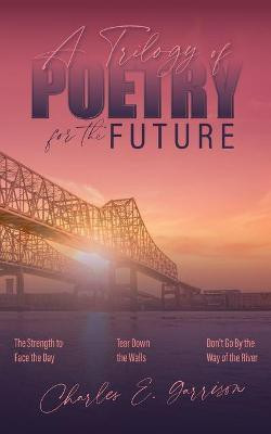 A Trilogy of Poetry for the Future(English, Paperback, Garrison Charles E)