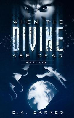 When the Divine Are Dead(English, Paperback, Barnes E K)