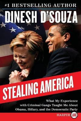Stealing America LP: What My Experience with Criminal Gangs Taught Me About Obama, Hillary and the Democratic Party(English, Paperback, D'Souza Dinesh)
