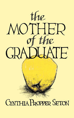 The Mother of the Graduate(English, Paperback, Seton Cynthia Propper)