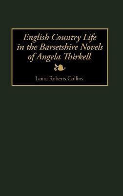 English Country Life in the Barsetshire Novels of Angela Thirkell(English, Hardcover, Collins Laura)