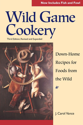 Wild Game Cookery(English, Paperback, Vance Carol)