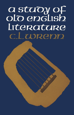 A Study of Old English Literature(English, Paperback, Wrenn C.L.)