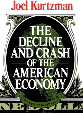Decline and Crash of the American Economy(English, Hardcover, Kurtzman Joel)