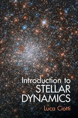 Introduction to Stellar Dynamics(English, Hardcover, Ciotti Luca)