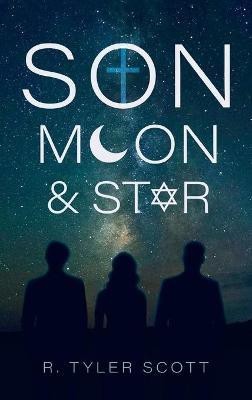 Son, Moon, and Star(English, Hardcover, Scott R Tyler)