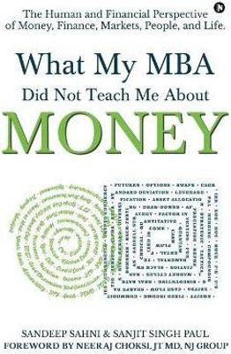 What My MBA Did Not Teach Me About Money(English, Paperback, Sanjit Singh Paul)