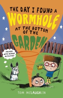 The Day I Found a Wormhole at the Bottom of the Garden(English, Paperback, McLaughlin Tom)