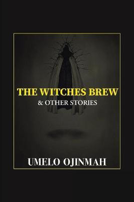The Witches Brew and Other Stories(English, Paperback, Ojinmah Umelo)